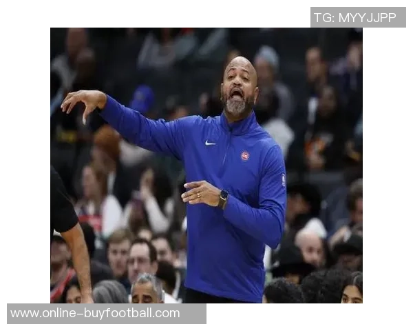 活塞主帅强调连胜非偶然需珍惜每一场比赛的努力与付出